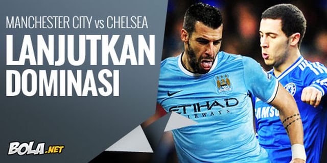 Preview: Man City vs Chelsea, Lanjutkan Dominasi Preview: Man City vs Chelsea, Lanjutkan Dominasi