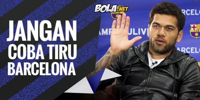 Dani Alves: Jangan Mimpi Jadi Barca, City!