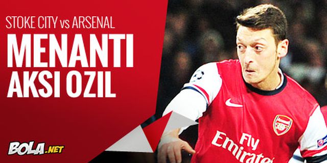 Preview: Stoke City vs Arsenal, Menanti Aksi Ozil