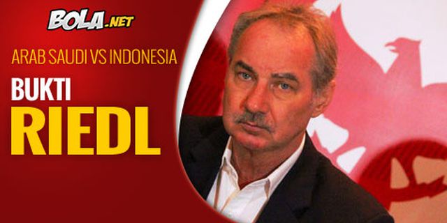 Preview: Arab Saudi vs Indonesia, Pembuktian Riedl