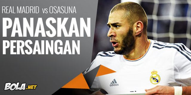 Preview: Madrid vs Osasuna, Panaskan Persaingan