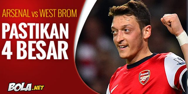 Preview: Arsenal vs West Brom, Pastikan 4 Besar Preview: Arsenal vs West Brom, Pastikan 4 Besar