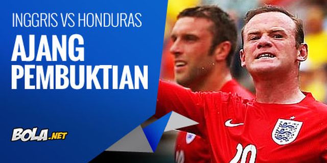 Preview: Inggris vs Honduras, Ajang Pembuktian