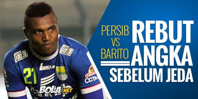 Preview ISL: Persib vs Barito, Rebut Angka Sebelum Jeda