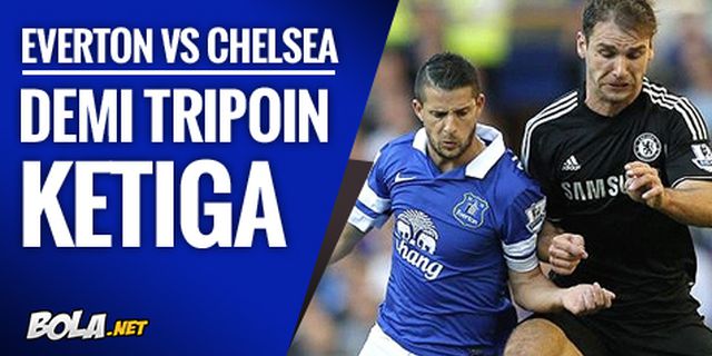 Preview: Everton vs Chelsea, Kejar Tiga Sempurna