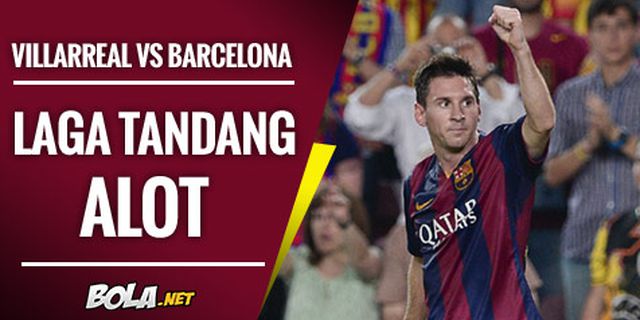 Preview: Villarreal vs Barcelona, Laga Tandang Alot