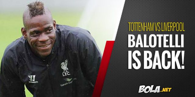 Preview: Tottenham vs Liverpool, Magnet Balotelli Preview: Tottenham vs Liverpool, Magnet Balotelli