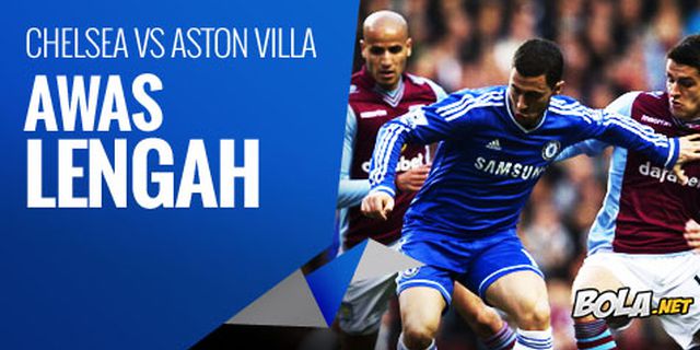 Preview: Chelsea vs Aston Villa, Awas Lengah 