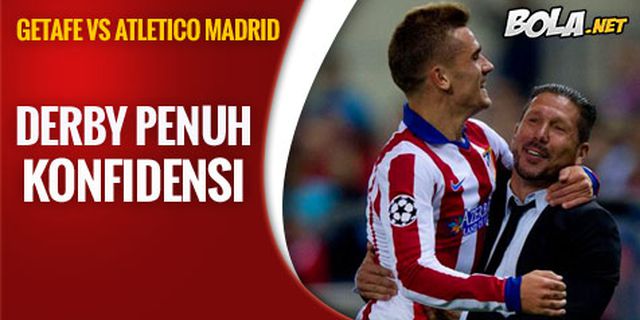 Preview: Getafe vs Atletico Madrid, Adu Konfidensi