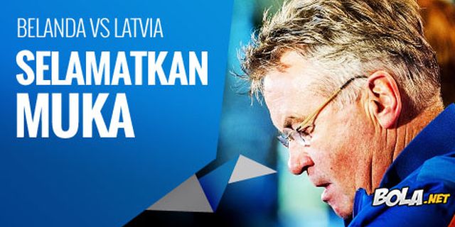 Preview: Belanda vs Latvia, Selamatkan Muka