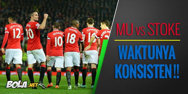 Preview: Man United vs Stoke, Waktunya Konsisten! Preview: Man United vs Stoke, Waktunya Konsisten!