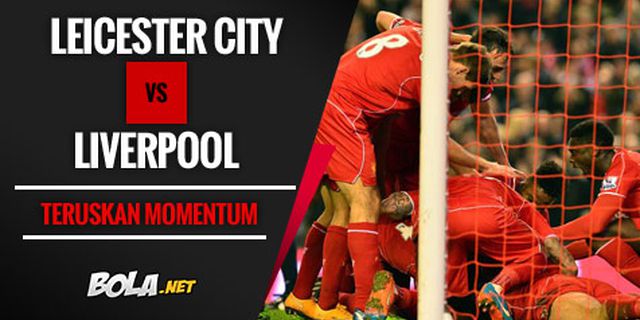 Preview: Leicester vs Liverpool, Teruskan Momentum