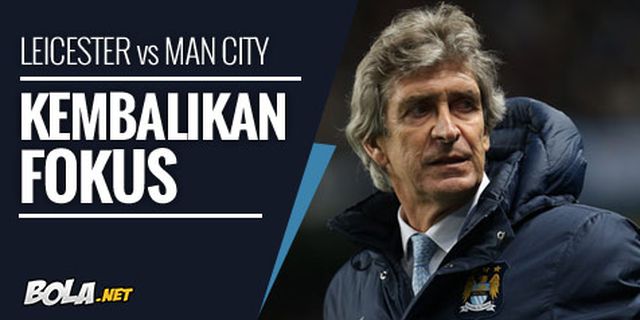 Preview: Leicester vs Man City, Kembalikan Fokus