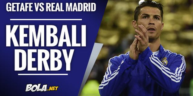 Preview: Getafe vs Real Madrid, Derby Lagi