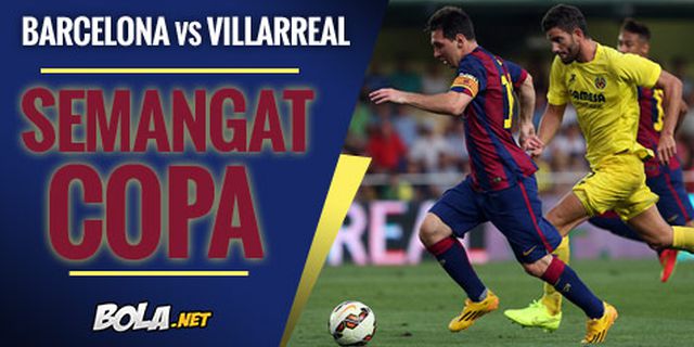 Preview: Barcelona vs Villarreal, Semangat Copa