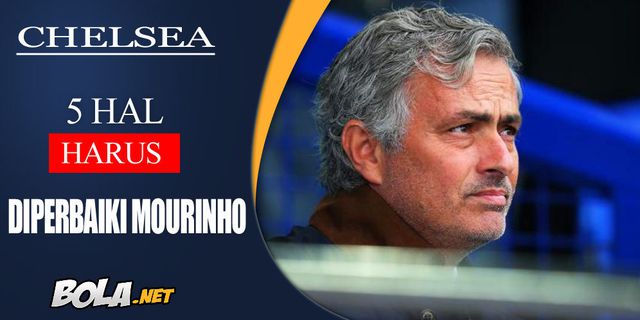 5 Hal yang Harus Diperbaiki Mourinho di Chelsea