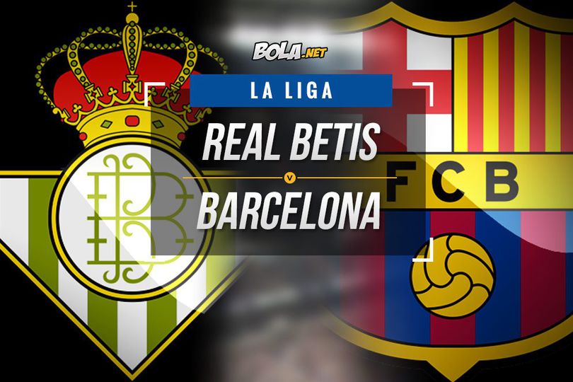 Data dan Fakta La Liga: Real Betis vs Barcelona