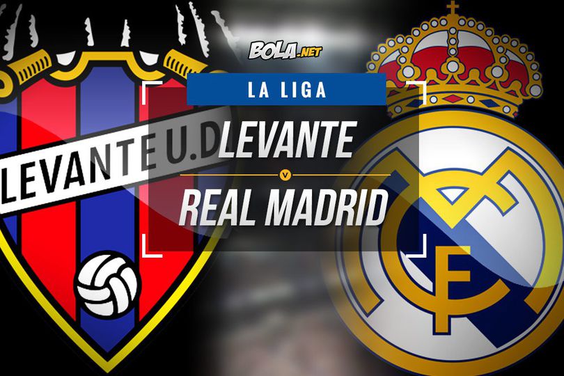 Data dan Fakta La Liga: Levante vs Real Madrid