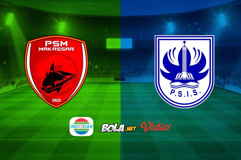 Saksikan Live Streaming Indosiar: PSM Makassar vs PSIS Semarang