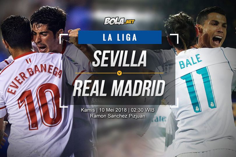 Prediksi Sevilla vs Real Madrid 10 Mei 2018