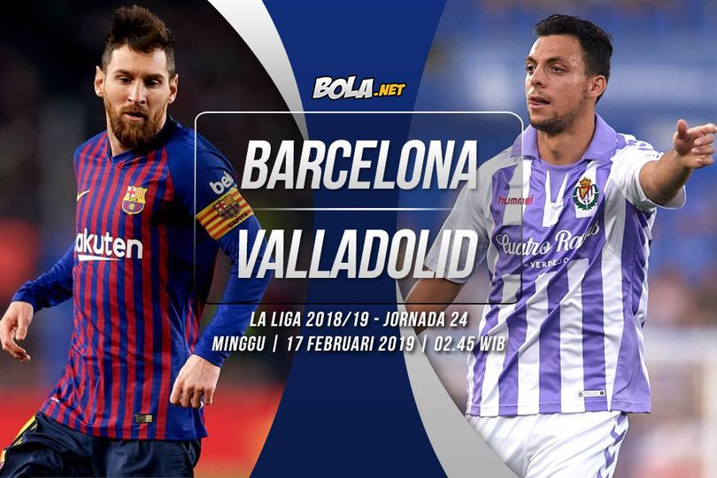 Data dan Fakta La Liga: Barcelona vs Real Valladolid