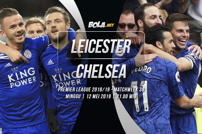 Prediksi Leicester City vs Chelsea 12 Mei 2019