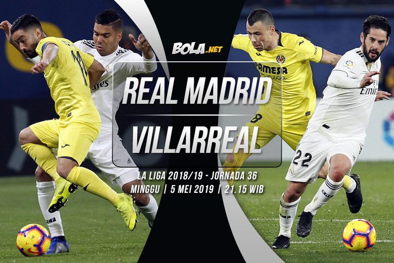 Data dan Fakta La Liga: Real Madrid vs Villarreal