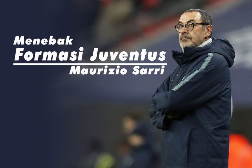 Menebak Formasi Maurizio Sarri Bersama Juventus Dengan Ronaldo, Ramsey dan Pogba