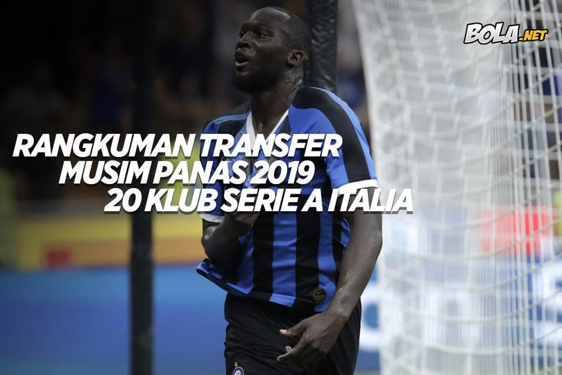 Rangkuman Semua Transfer Musim Panas 2019 dari 20 Klub Serie A