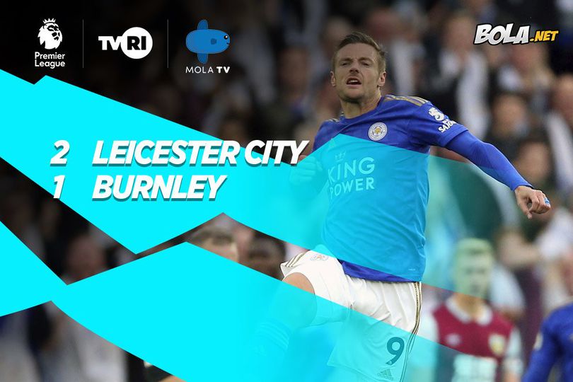 Hasil Pertandingan Leicester City vs Burnley: 2-1