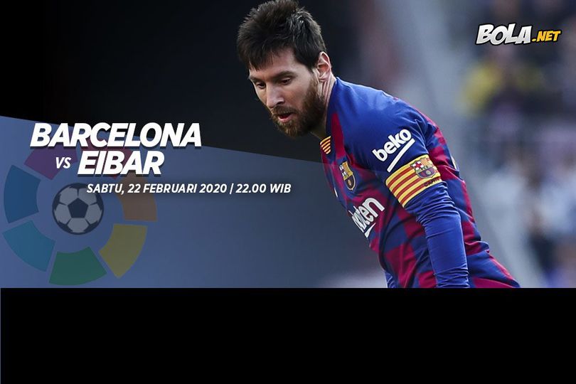 Prediksi Barcelona vs Eibar 22 Februari 2020 Prediksi Barcelona vs Eibar 22 Februari 2020