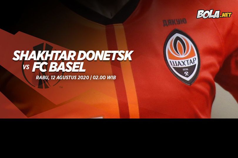 Prediksi Shakhtar Donetsk vs Basel 12 Agustus 2020