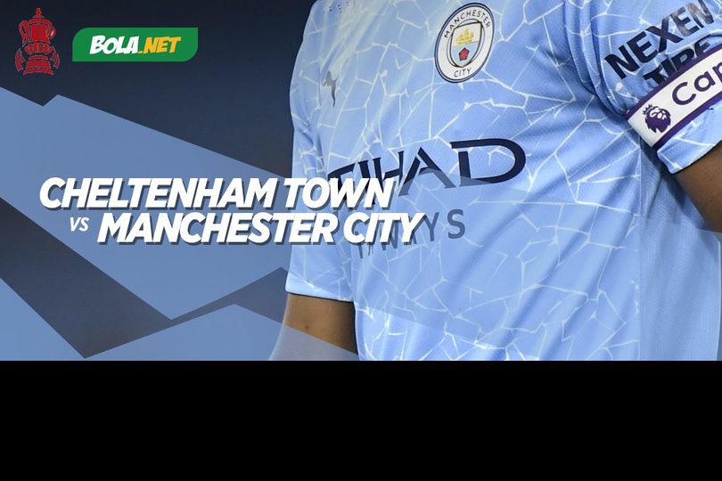 Jadwal Pertandingan Cheltenham vs Manchester City, 24 Januari 2021