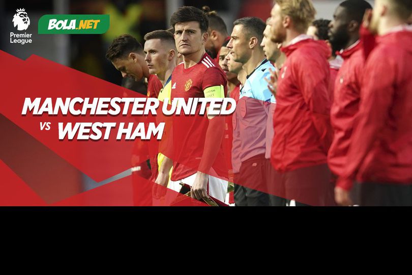 Manchester United vs West Ham: Setan Merah Wajib Berbenah Total