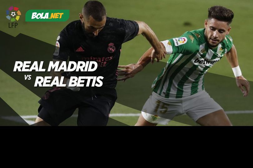 Data dan Fakta La Liga: Real Madrid vs Real Betis