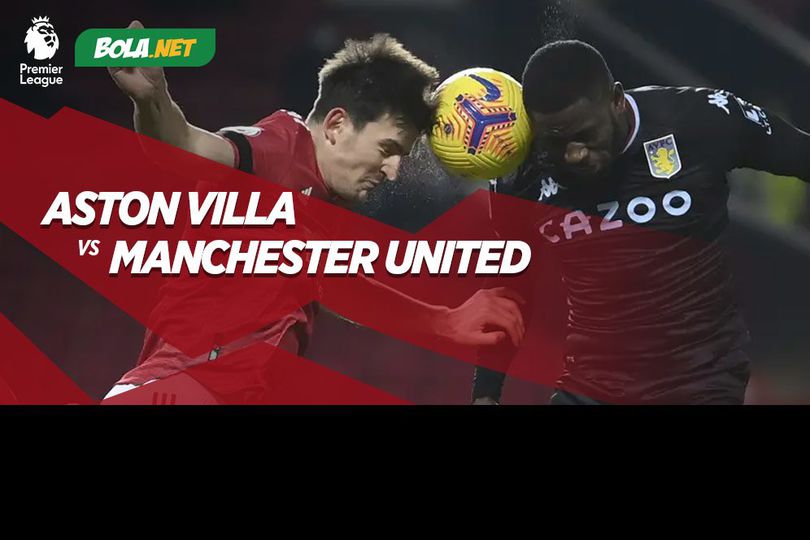 Aston Villa vs Manchester United: Red Devils Diprediksi Menang dan Clean Sheet