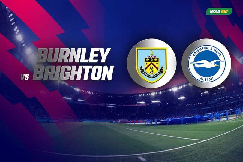 Prediksi Liga Inggris: Burnley vs Brighton 14 Agustus 2021 Prediksi Liga Inggris: Burnley vs Brighton 14 Agustus 2021