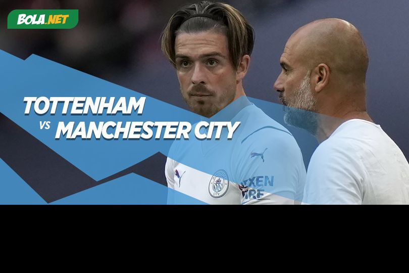 Prediksi Premier League: Tottenham vs Manchester City 15 Agustus 2021