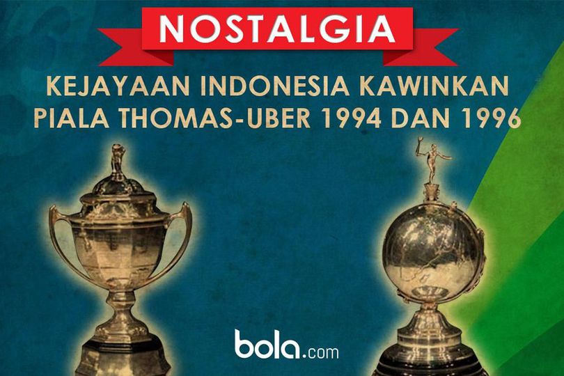 Kilas Balik Prestasi Indonesia Kawinkan Piala Thomas dan Uber 1994 dan 1996