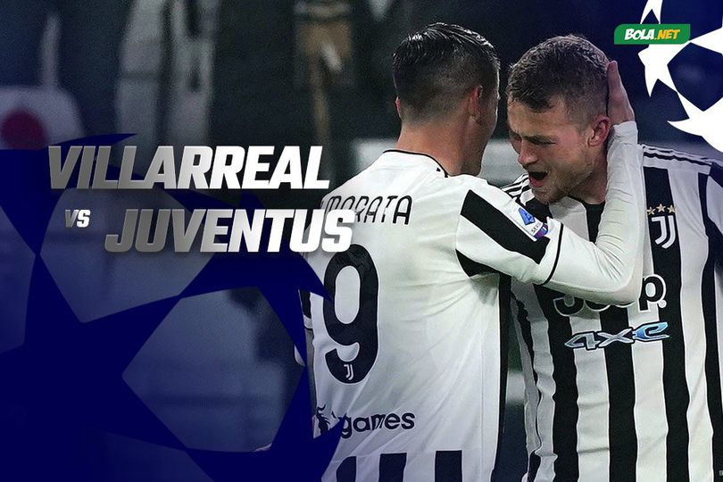 Jadwal dan Live Streaming Villarreal vs Juventus di Vidio Hari Ini