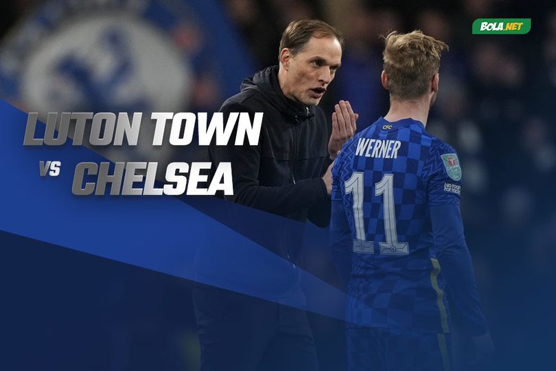 Prediksi Luton Town vs Chelsea 3 Maret 2022