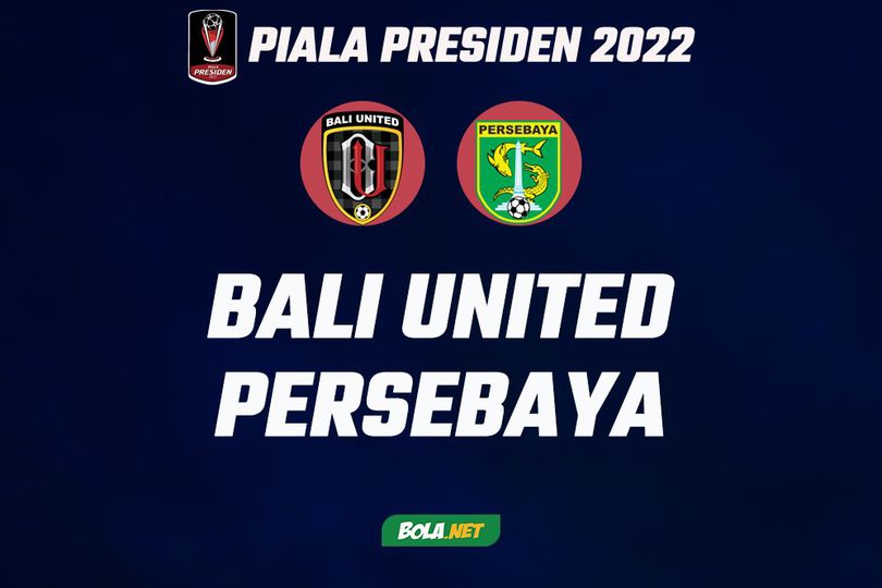 Prediksi Piala Presiden 2022: Bali United vs Persebaya Surabaya 20 Juni 2022