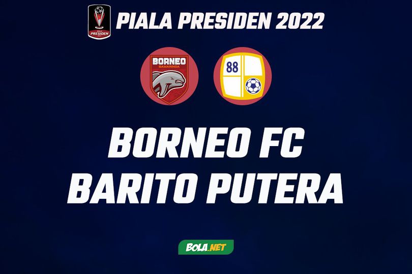 Prediksi Piala Presiden 2022: Borneo FC vs Barito Putera 22 Juni 2022