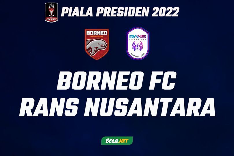 Prediksi Piala Presiden 2022: Borneo FC vs RANS Nusantara FC 28 Juni 2022