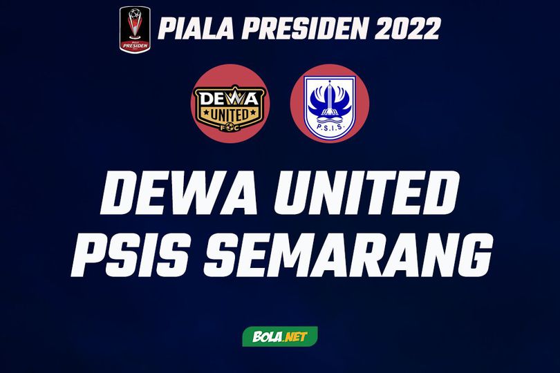 Prediksi Piala Presiden 2022: Dewa United vs PSIS Semarang 17 Juni 2022