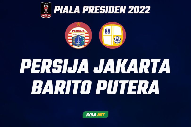 Prediksi Piala Presiden 2022: Persija Jakarta vs Barito Putera 18 Juni 2022