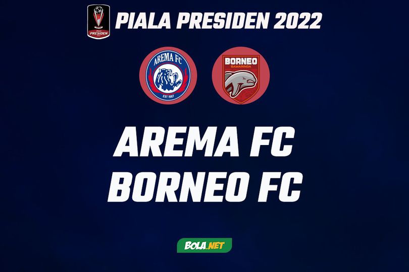 Prediksi Piala Presiden 2022: Arema FC vs Borneo FC 14 Juli 2022