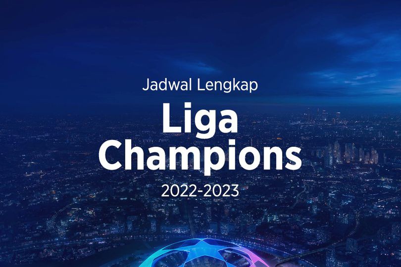 Jadwal Lengkap Liga Champions 2022 2023