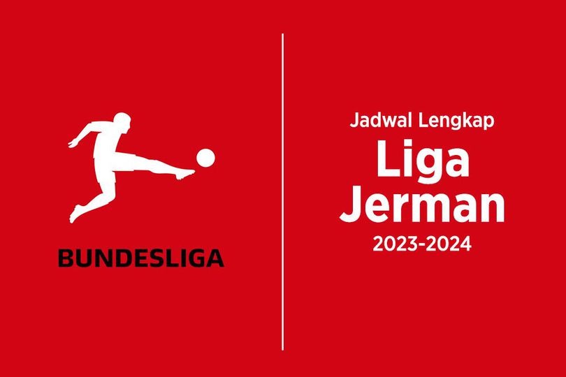 Jadwal Lengkap Liga Jerman 2023-2024 Jadwal Lengkap Liga Jerman 2023-2024