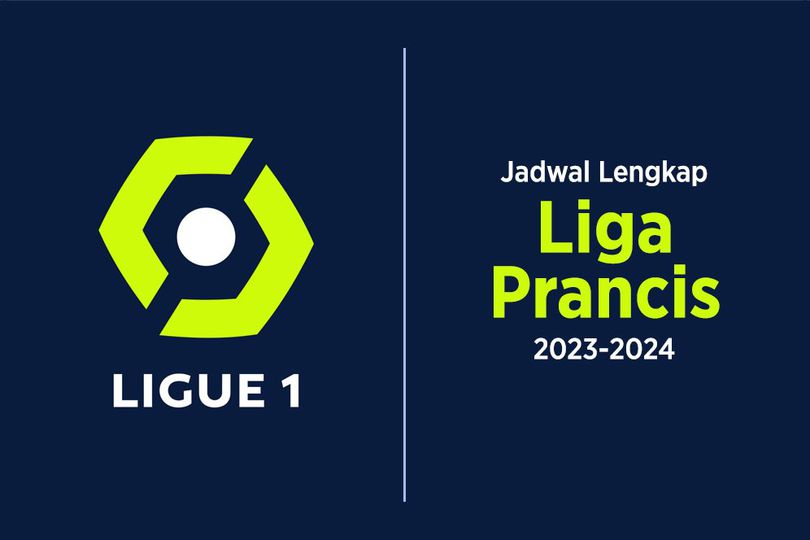 Jadwal Lengkap Liga Prancis 2023-2024